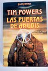 Las puertas de Anubis / Tim Powers