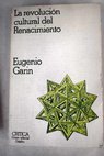 La revolucin cultural del renacimiento / Eugenio Garin
