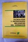 Tecnología y propiedades mecánicas del hormigón / Adolfo Delibes Liniers