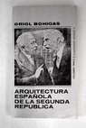 Arquitectura espaola de la Segunda Repblica / Oriol Bohigas