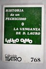 Historia de un pechicidio o La venganza de Don Lauro Juego de fantoches para siete comediantes y tres músicos / Lauro Olmo