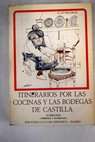 Itinerarios por las cocinas y las bodegas de Castilla / Julio Escobar