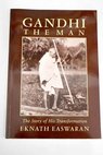 Gandhi the man the story of his transformation / Eknath Easwaran