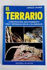 El terrario construccin mantenimiento cra y reproduccin de los animales / Enrique Dauner