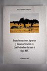 Transformaciones agrarias y desamortizacion en Los Pedroches durante el siglo XIX / Pablo Torres Márquez