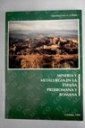 Minera y metalurgia en la Espaa prerromana y romana