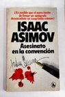 Asesinato en la Convencin / Isaac Asimov