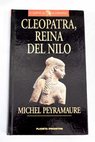 Cleopatra reina del Nilo / Michel Peyramaure