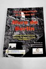 Los protagonistas de la caída del Muro de Berlín