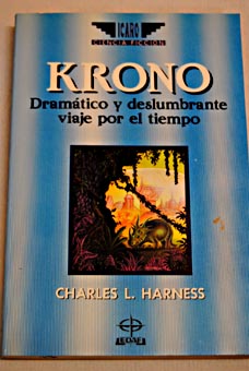 Krono dramtico y deslumbrante viaje por el tiempo / Charles L Harness