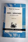 Abel Snchez una historia de pasin / Miguel de Unamuno