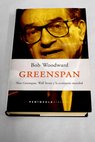 Greenspan Alan Greenspan Wall Street y la economía mundial / Bob Woodward
