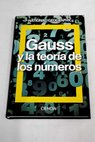 Gauss y la teoría de los números / Antonio Rufián Lizana