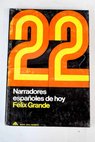 22 narradores españoles de hoy antología / Felix Grande