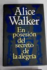 En posesin del secreto de la alegra / Alice Walker