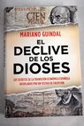 El declive de los dioses los secretos de la transición económica española desvelados por un testigo de excepción / Mariano Guindal