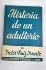 Historia de un adulterio comedia en dos actos / Víctor Ruiz Iriarte