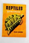 Reptiles quelonios / Alejo Sánchez