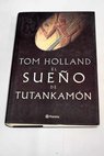 El sueño de Tutankamón / Tom Holland