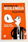Diccionario de neolengua sobre el uso polticamente manipulador del lenguaje / Carlos Taibo