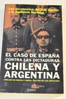 El caso de Espaa contra las dictaduras chilena y argentina los documentos del juez Garzn y la Audiencia Nacional
