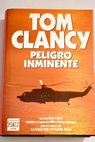 Peligro inminente / Tom Clancy