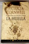 La huella / Patricia Cornwell