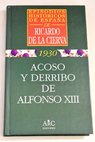 Acoso y derribo de Alfonso XIII / Ricardo de la Cierva