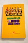 El fútbol a sol y sombra / Eduardo Galeano