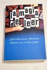 La magia de leer / Jos Antonio Marina