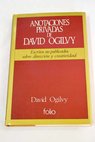 Anotaciones privadas de David Ogilvy escritos no publicados sobre direccin y creatividad / David Ogilvy