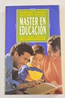 Máster en educación guía de padres y enseñantes para la formación de los hijos / Bernabé Tierno