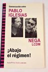 Conversacin entre Pablo Iglesias y Nega LCDM abajo el rgimen / Pablo Iglesias Turrin