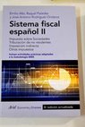 Sistema fiscal espaol tomo 2 Impuesto sobre sociedades tributacin de no residentes imposicin indirecta otros impuestos / Emilio Albi Ibez