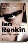 Nombrar a los muertos / Ian Rankin