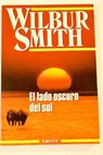 El lado oscuro del sol / Wilbur Smith