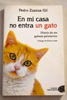 En mi casa no entra un gato diario de un gatuno primerizo / Pedro Zuazua