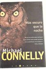 Ms oscuro que la noche / Michael Connelly