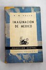 Imaginacin de Mxico / Rafael Heliodoro Valle