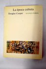La época cubista / Douglas Cooper