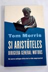 Si Aristteles dirigiera General Motors / Tom Morris
