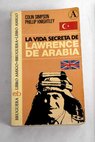 La vida secreta de Lawrence de Arabia / Colin Simpson