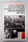 Las luchas de clases en la URSS primer periodo 1917 1923 / Charles Bettelheim