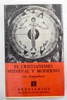 El cristianismo medieval y moderno / Charles Guignebert