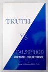 Truth vs Falsehood How To Tell the Difference / David R Hawkins