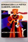 Introduccin a la Potica clasicista Cascales / Antonio Garca Berrio