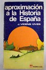 Aproximacin a la historia de Espaa / Jaime Vicens Vives