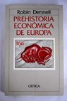 Prehistoria econmica de Europa una nueva aproximacin / Robin Dennell