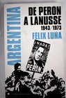 Argentina de Pern a Lanusse 1943 1973 / Flix Luna
