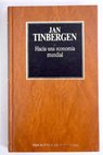 Hacia una economía mundial sugerencias para una política económica internacional / Jan Tinbergen